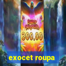exocet roupa